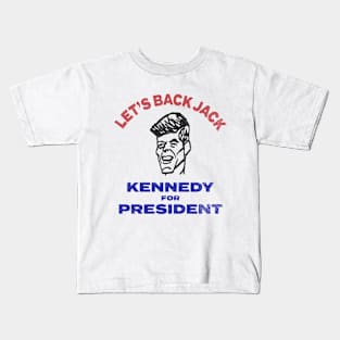 LET'S BACK JACK - VINTAGE JFK ELECTION POLITICS Kids T-Shirt